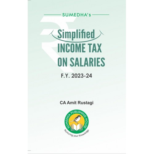Sumedha's Simplified Income Tax on Salaries F. Y. 2023-24 by CA. Amit Rustagi
